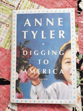 3/$15, Digging to America: A Novel by Anne Tyler, 1st Edition